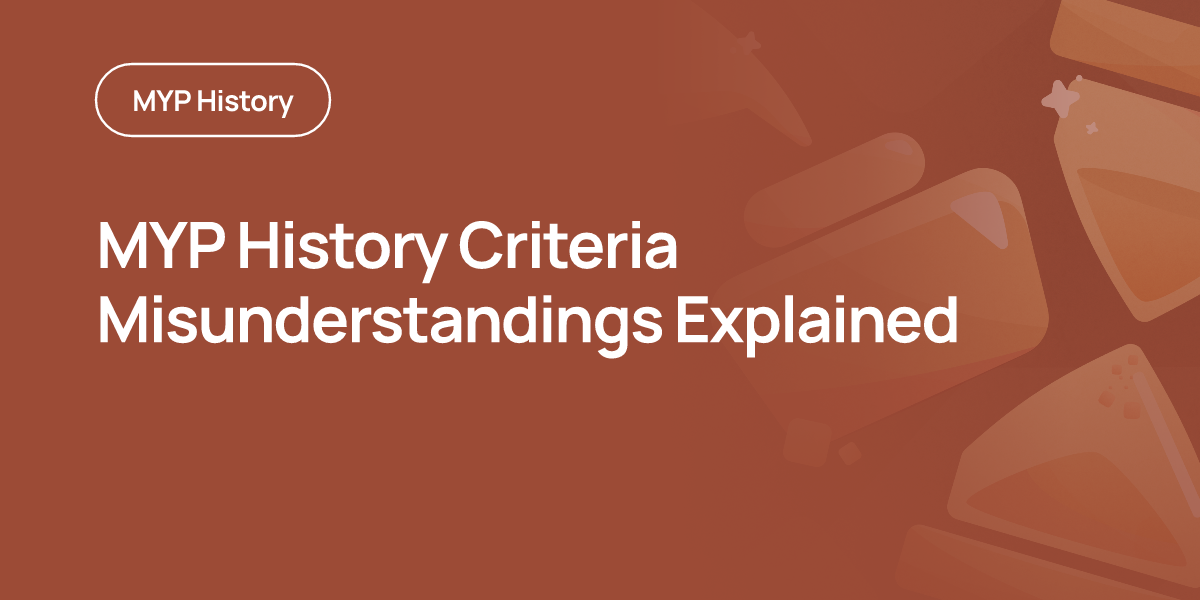 MYP History Criteria Misunderstandings Explained