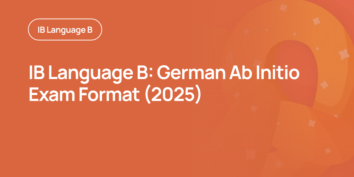 IB Language B: German Ab Initio Exam Format (2025)