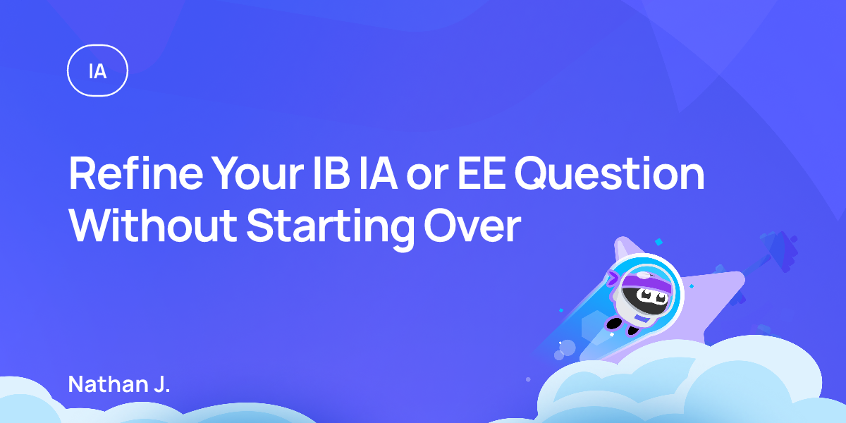 Refine Your IB IA or EE Question Without Starting Over
