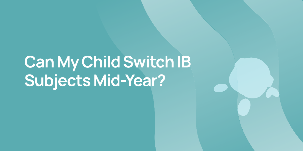 Can My Child Switch IB Subjects Mid-Year?