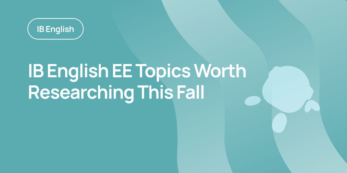IB English EE Topics Worth Researching This Fall