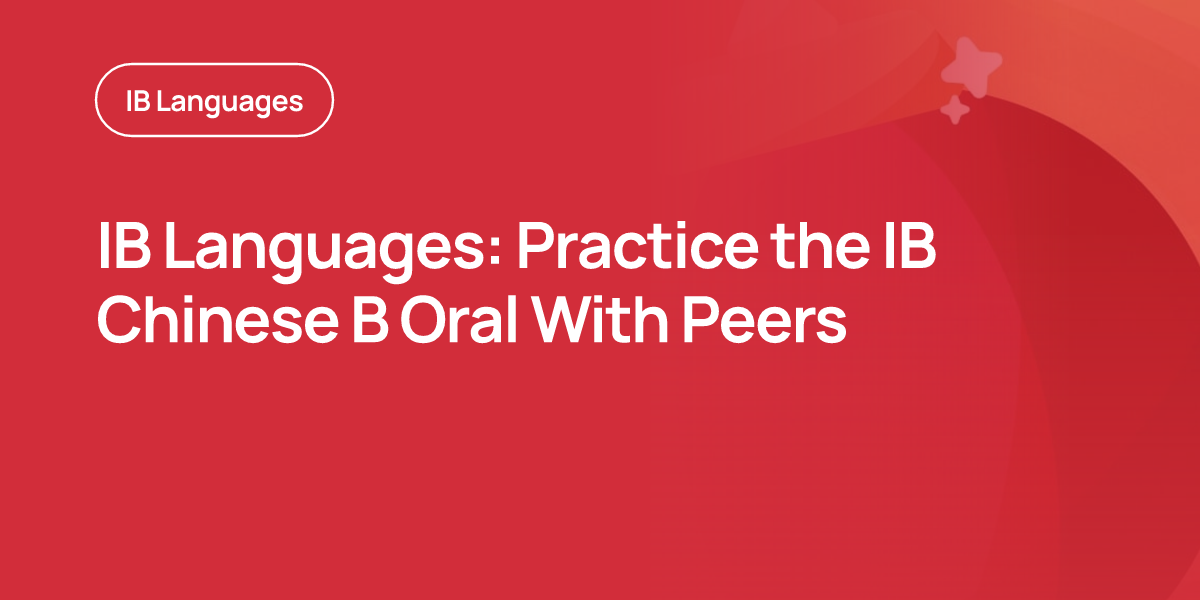 IB Languages: Practice the IB Chinese B Oral With Peers