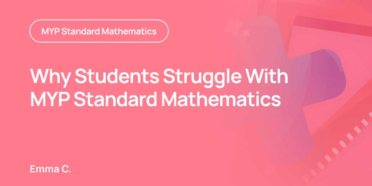 Why Students Struggle With MYP Standard Mathematics
