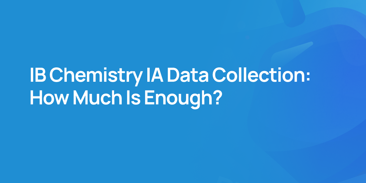 IB Chemistry IA Data Collection: How Much Is Enough?