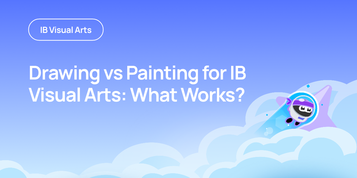Drawing vs Painting for IB Visual Arts: What Works?