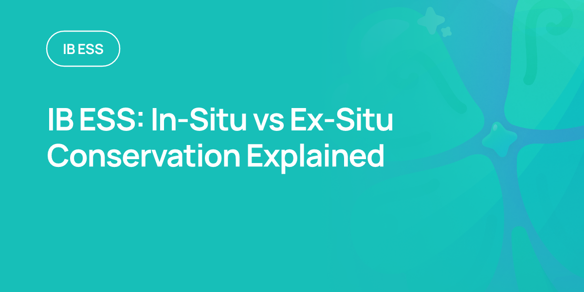 IB ESS: In-Situ vs Ex-Situ Conservation Explained