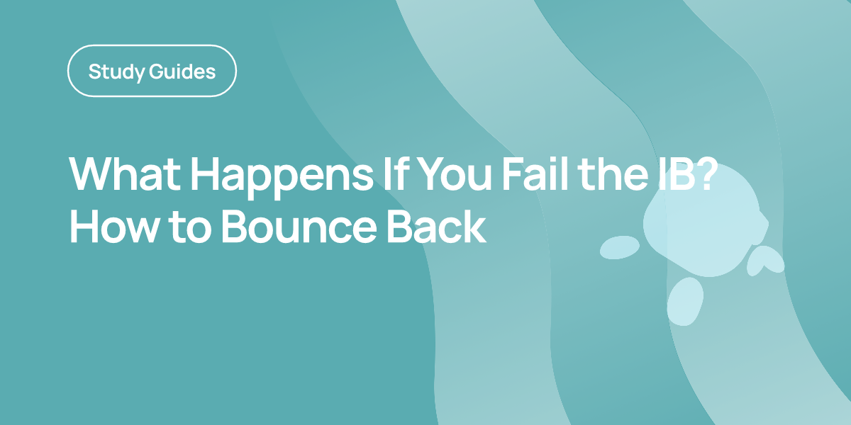 What Happens If You Fail the IB? How to Bounce Back