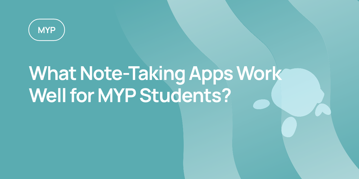 What Note-Taking Apps Work Well for MYP Students?