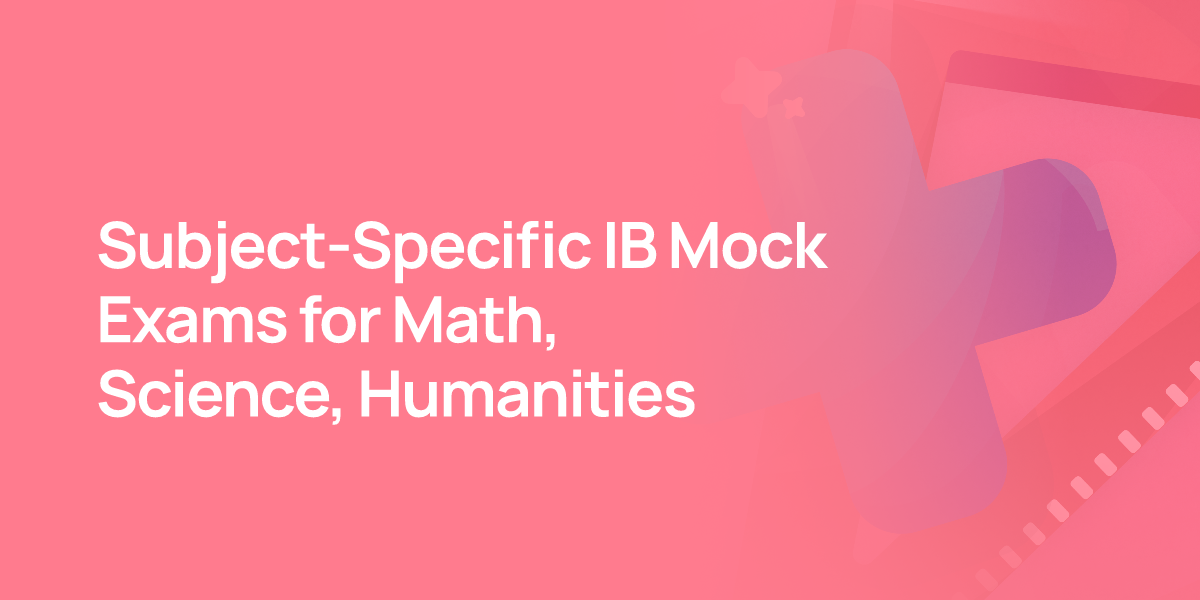 Subject-Specific IB Mock Exams for Math, Science, Humanities