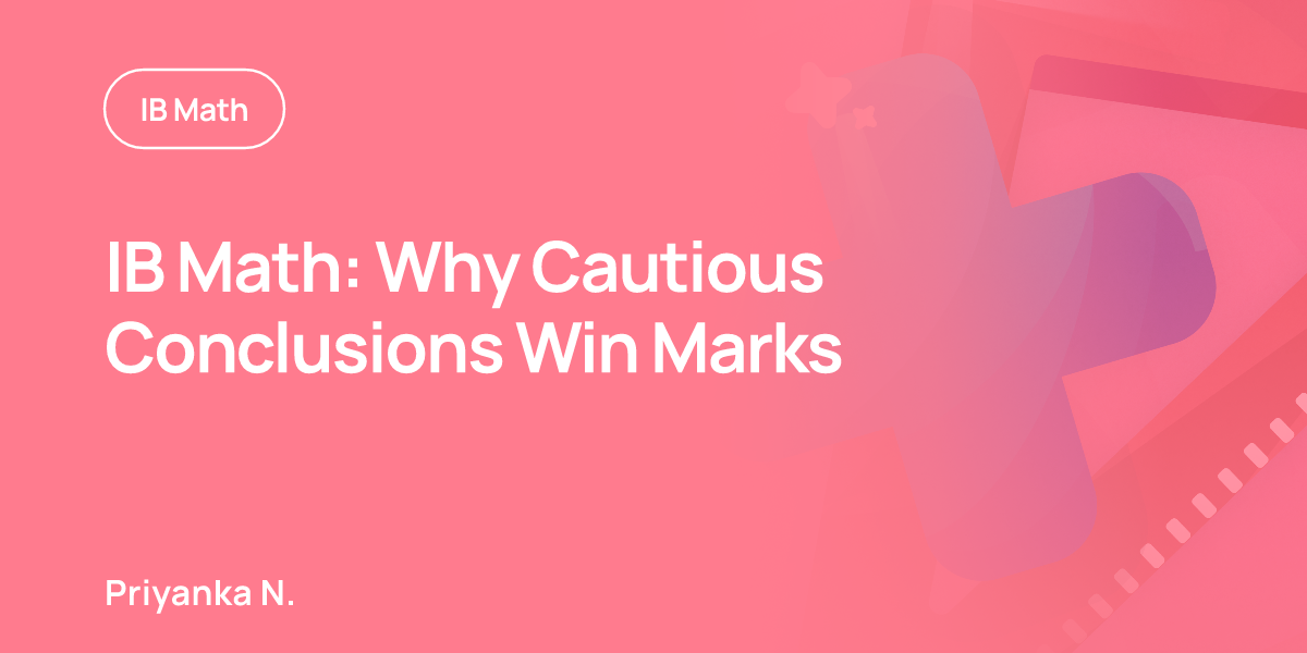 IB Math: Why Cautious Conclusions Win Marks