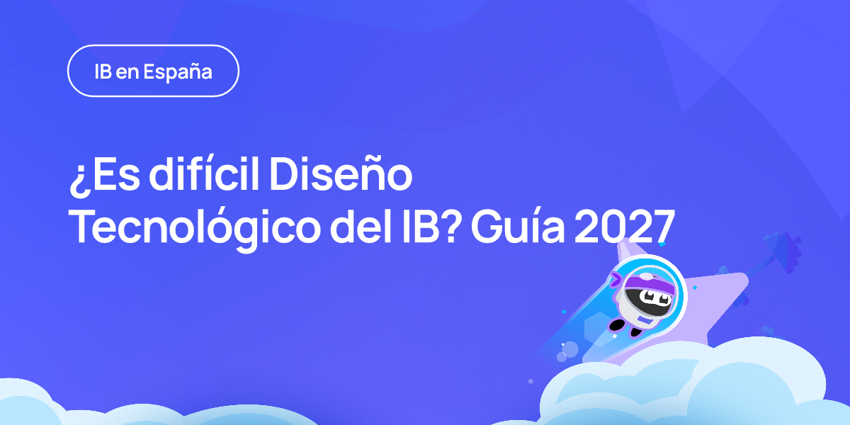 ¿Es difícil Diseño Tecnológico del IB? Guía 2027