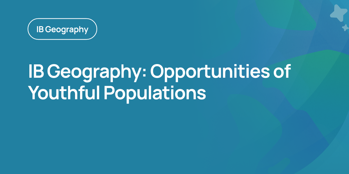 IB Geography: Opportunities of Youthful Populations