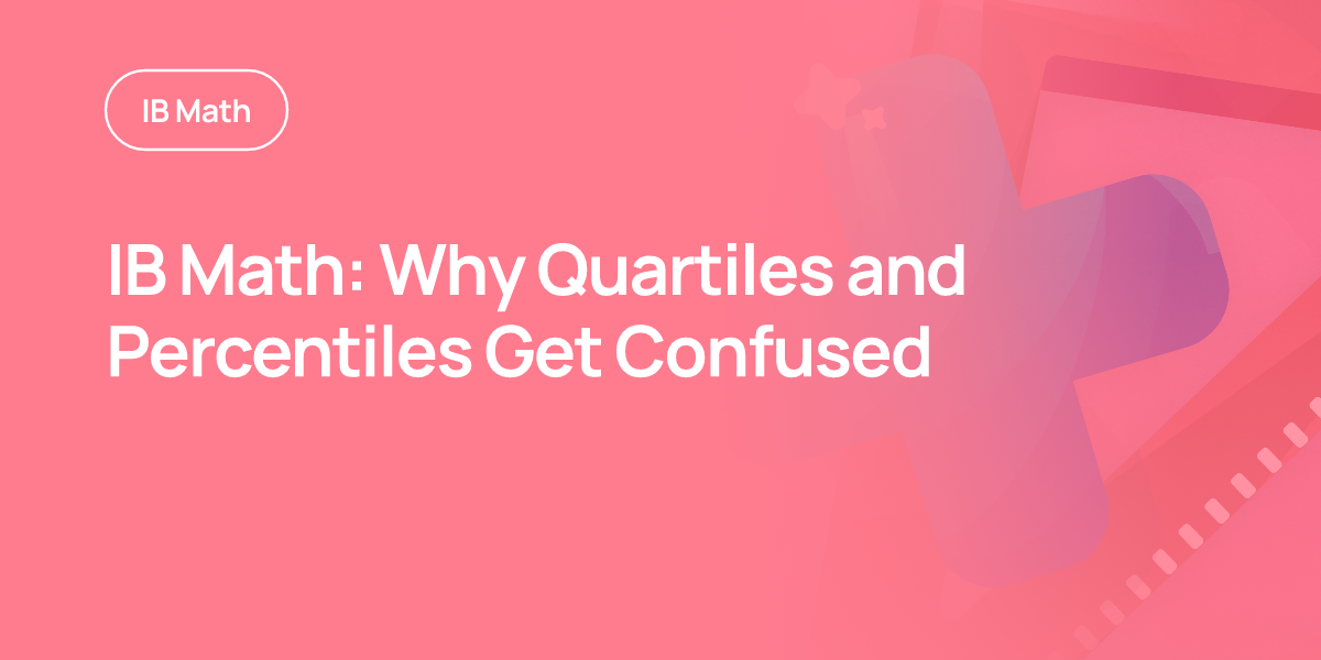 IB Math: Why Quartiles and Percentiles Get Confused