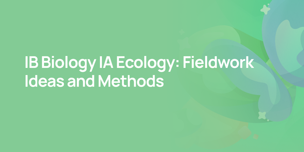IB Biology IA Ecology: Fieldwork Ideas and Methods