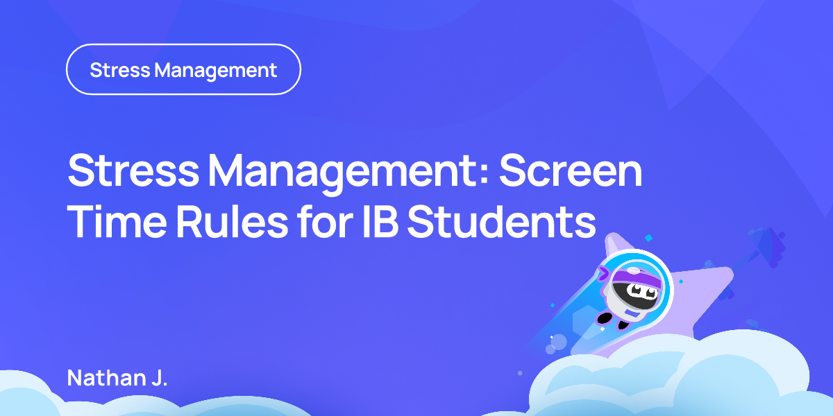Stress Management: Screen Time Rules for IB Students