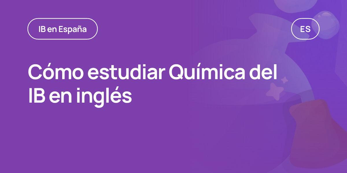 Cómo estudiar Química del IB en inglés