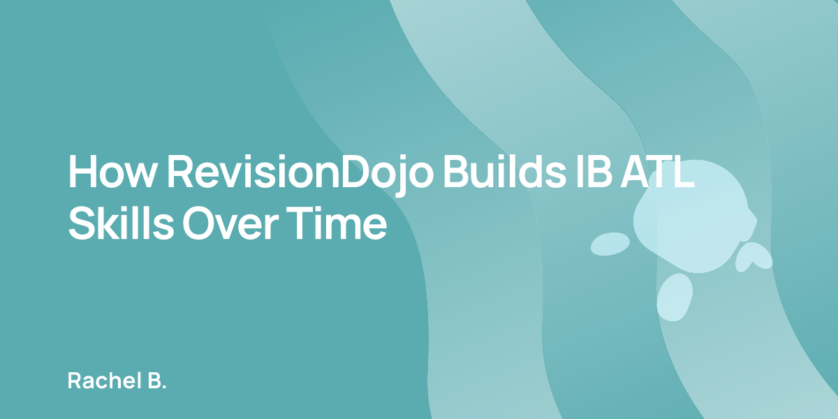 How RevisionDojo Builds IB ATL Skills Over Time