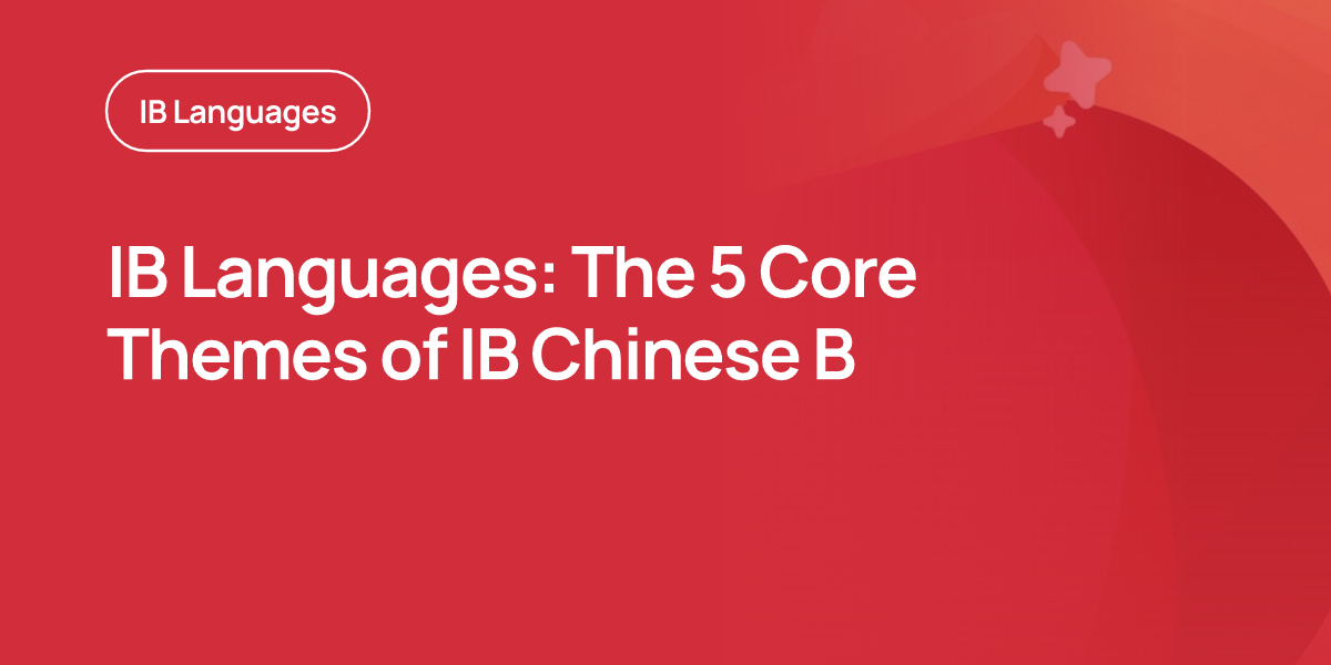IB Languages: The 5 Core Themes of IB Chinese B