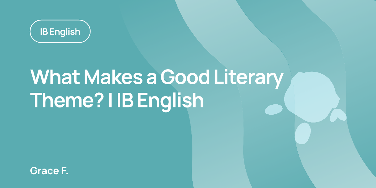 What Makes a Good Literary Theme? | IB English