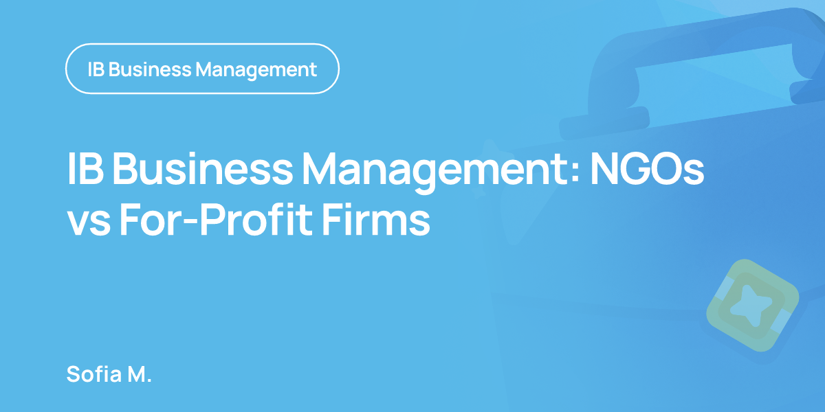 IB Business Management: NGOs vs For-Profit Firms