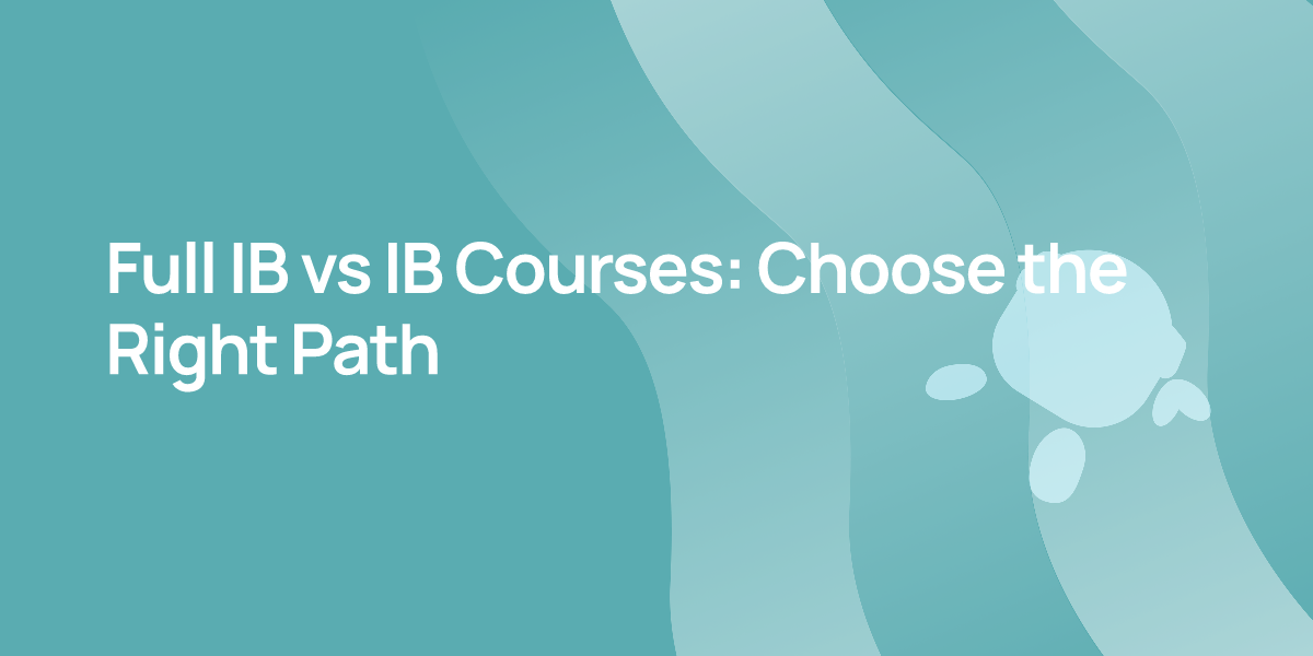 Full IB vs IB Courses: Choose the Right Path