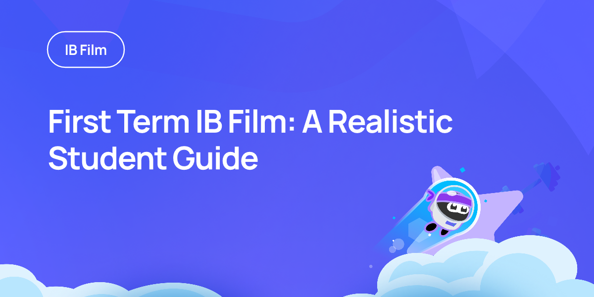 First Term IB Film: A Realistic Student Guide