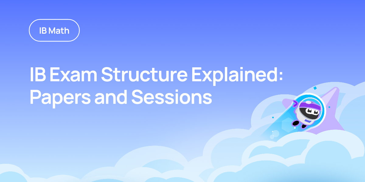IB Exam Structure Explained: Papers and Sessions