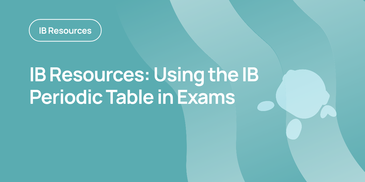IB Resources: Using the IB Periodic Table in Exams