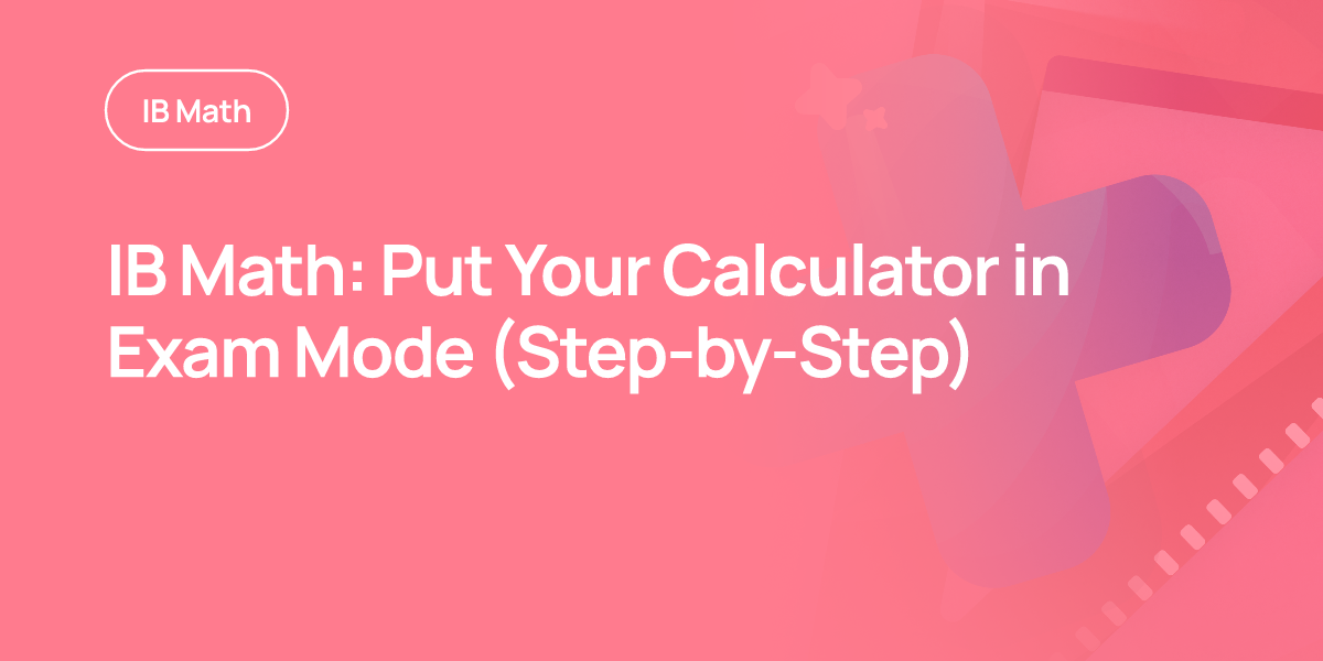IB Math: Put Your Calculator in Exam Mode (Step-by-Step)
