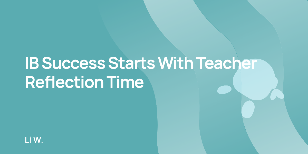 IB Success Starts With Teacher Reflection Time