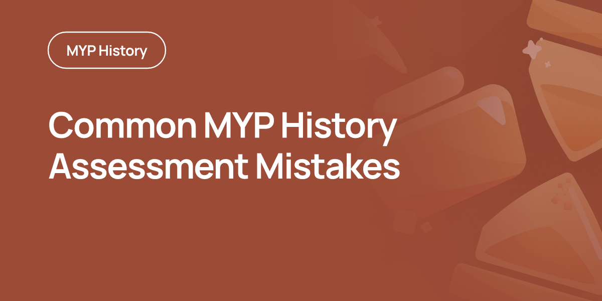 Common MYP History Assessment Mistakes
