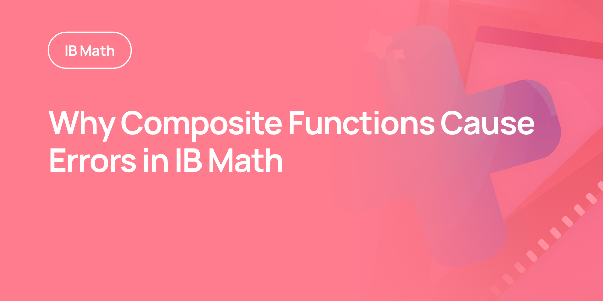 Why Composite Functions Cause Errors in IB Math