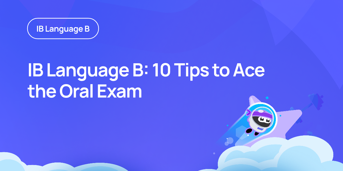 IB Language B: 10 Tips to Ace the Oral Exam