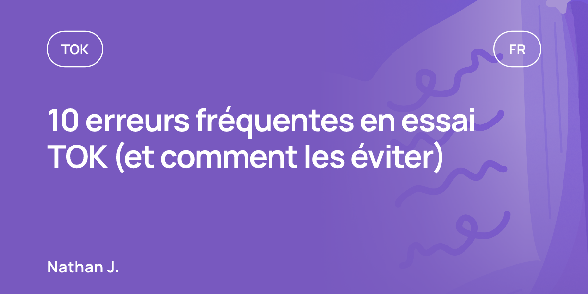 10 erreurs fréquentes en essai TOK (et comment les éviter)