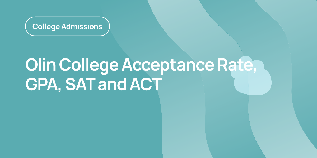 Personal Probability Olin College Acceptance Rate, GPA, SAT and ACT | OnePrep