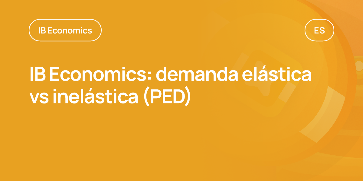 IB Economics: demanda elástica vs inelástica (PED)