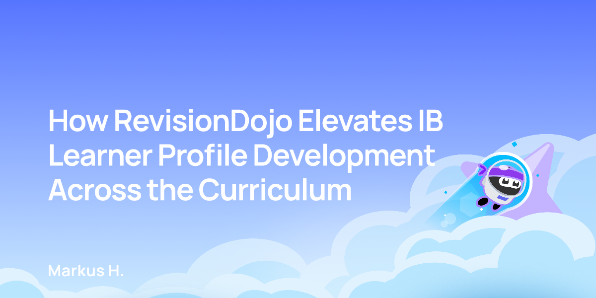 How RevisionDojo Elevates IB Learner Profile Development Across the Curriculum