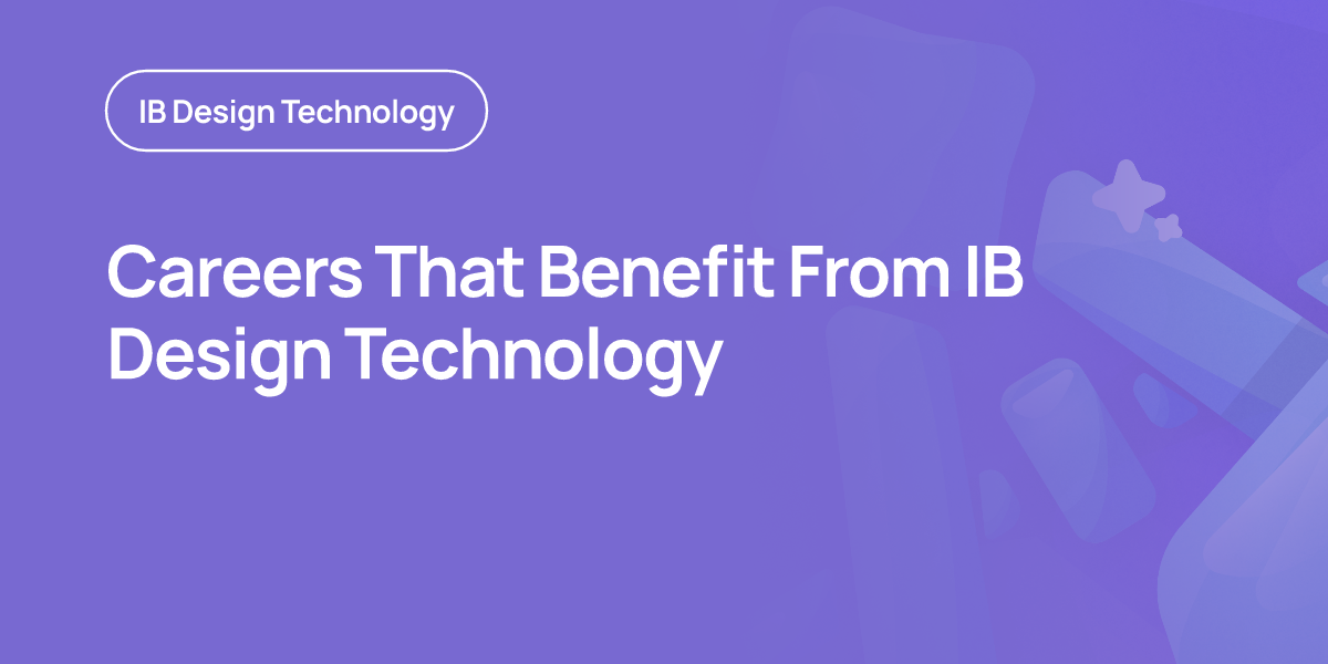 Careers That Benefit From IB Design Technology