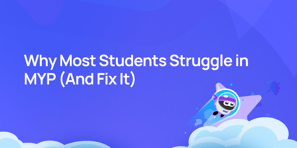 Why Most Students Struggle in MYP (And Fix It)