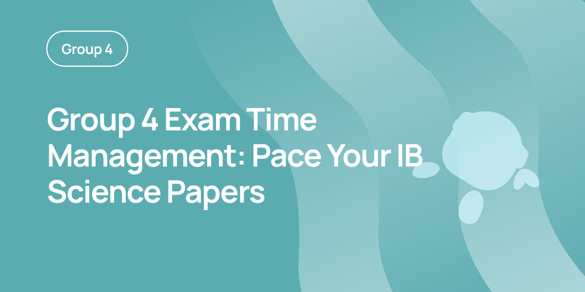 Group 4 Exam Time Management: Pace Your IB Science Papers