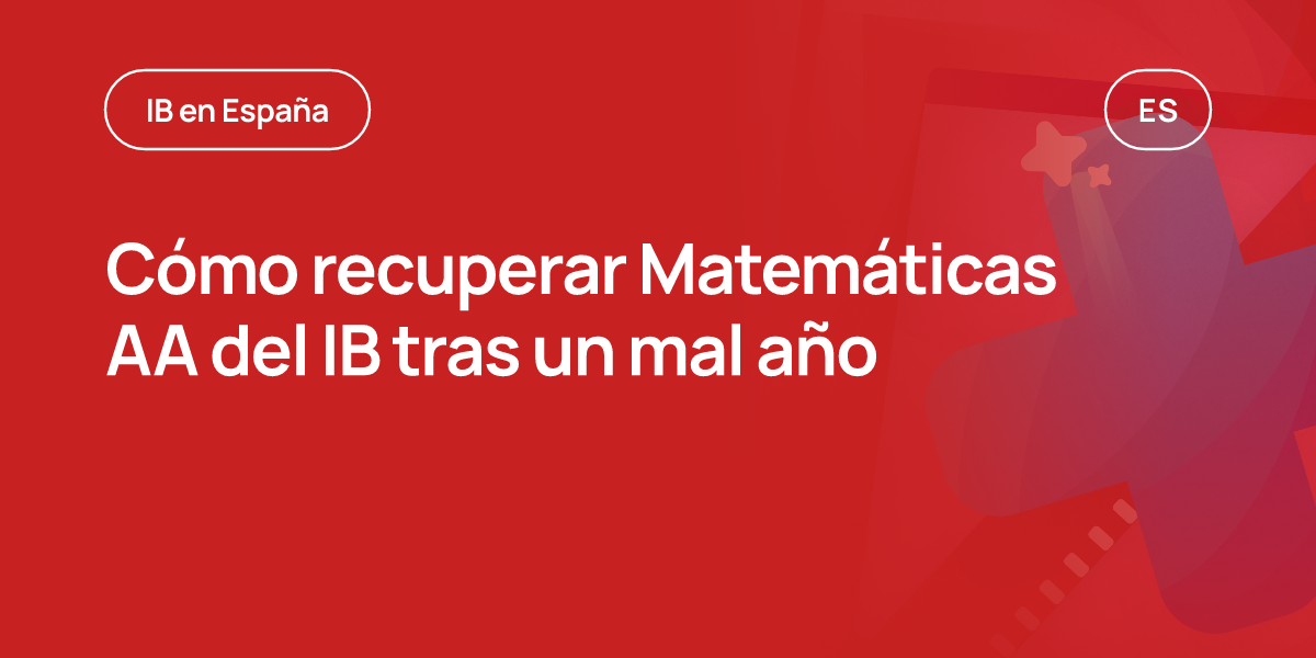 Cómo recuperar Matemáticas AA del IB tras un mal año