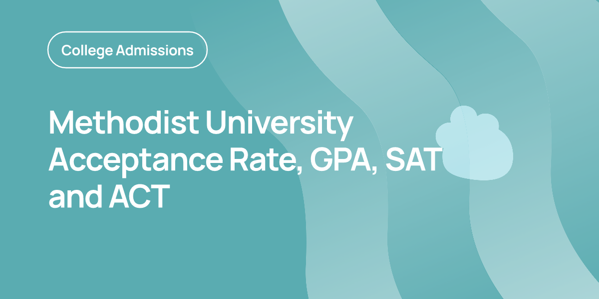 Methodist University Acceptance Rate, GPA, SAT… | OnePrep