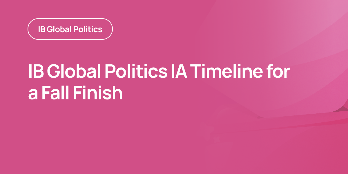 IB Global Politics IA Timeline for a Fall Finish