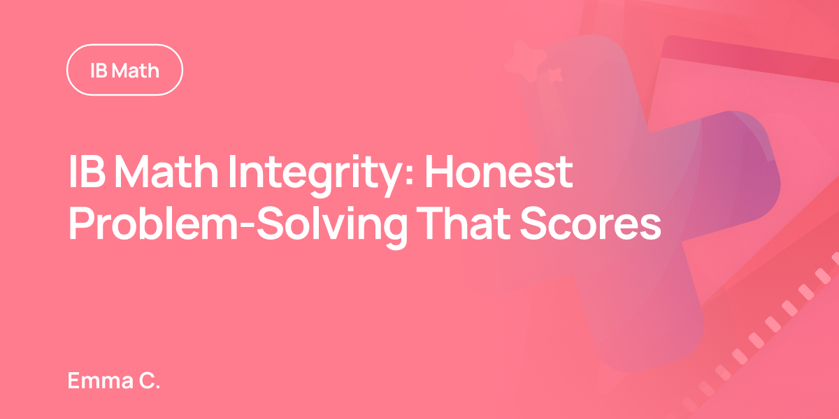 IB Math Integrity: Honest Problem-Solving That Scores