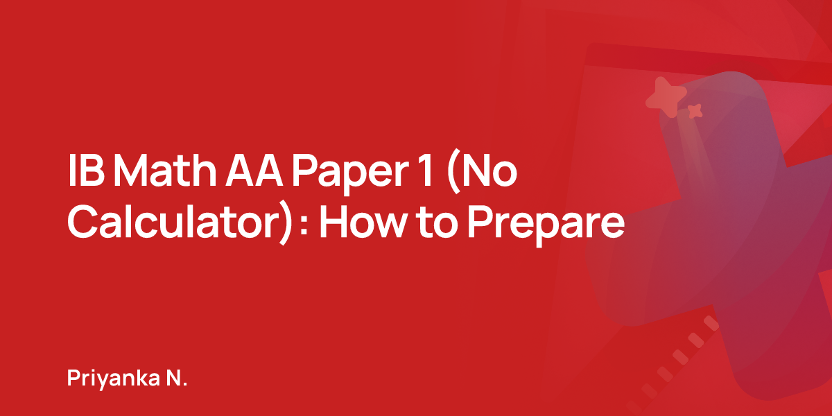 IB Math AA Paper 1 (No Calculator): How to Prepare