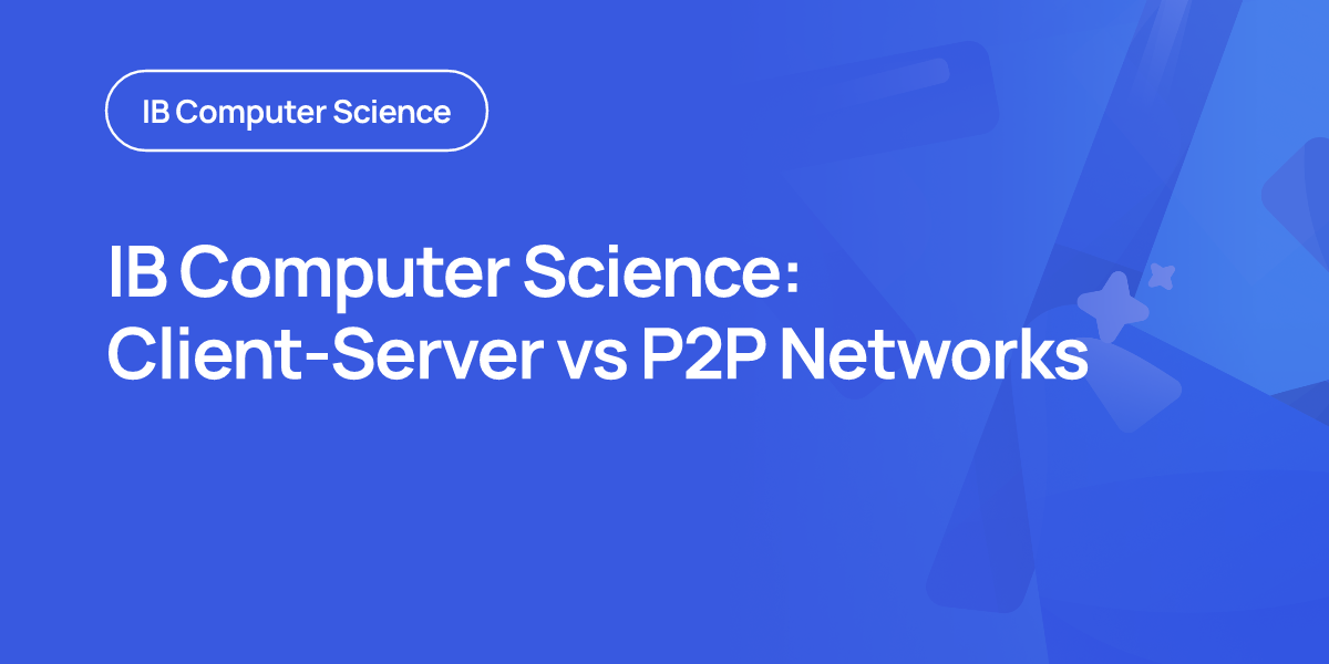 IB Computer Science: Client-Server vs P2P Networks
