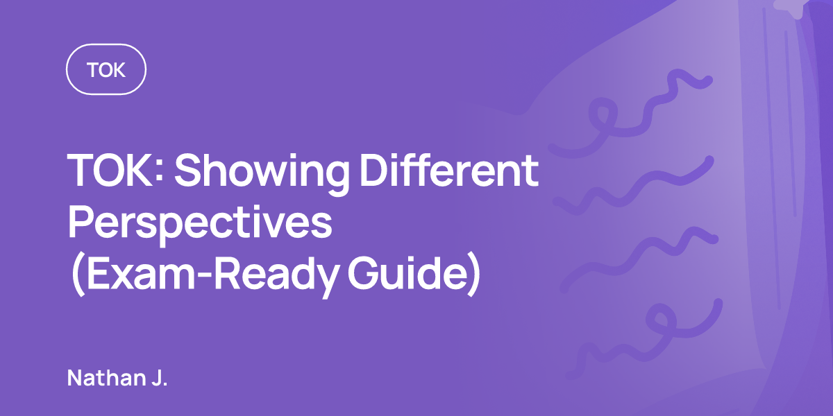 TOK: Showing Different Perspectives (Exam-Ready Guide)