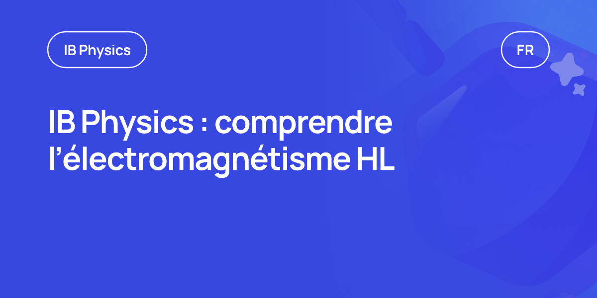 IB Physics : comprendre l’électromagnétisme HL