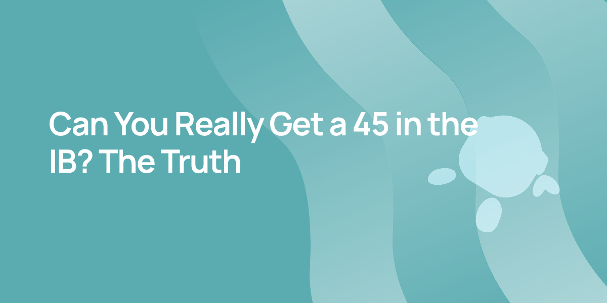 Can You Really Get a 45 in the IB? The Truth