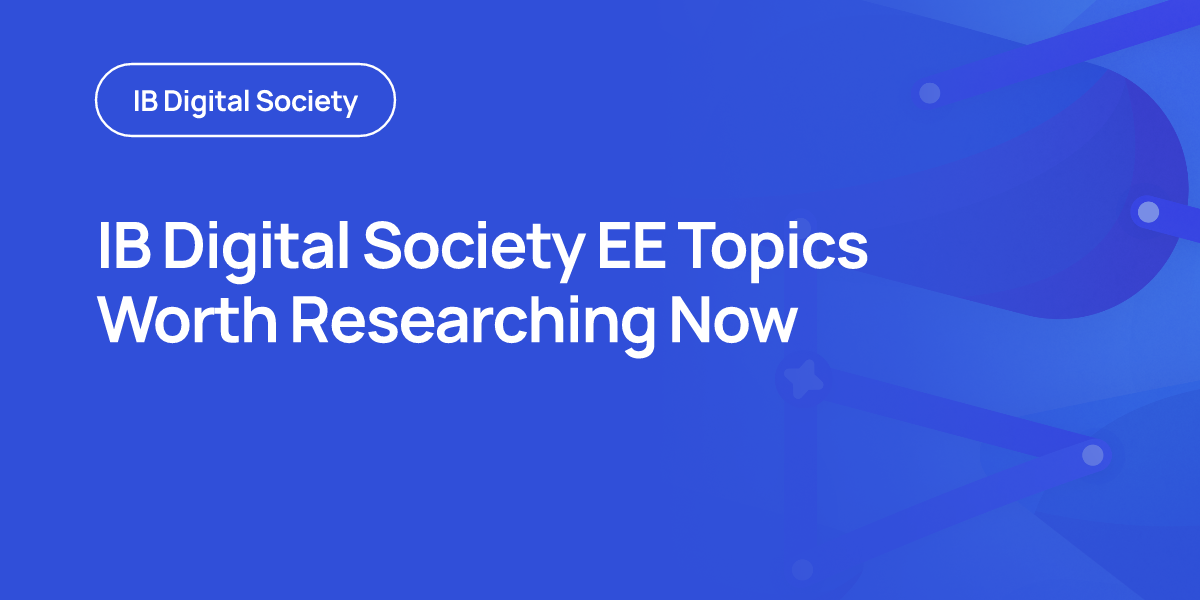 IB Digital Society EE Topics Worth Researching Now